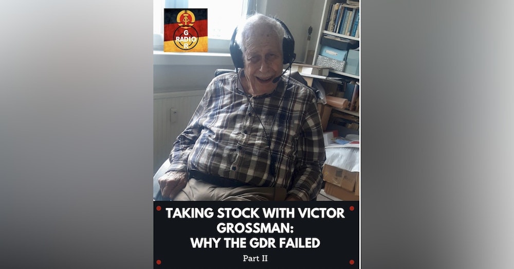 Taking Stock with Victor Grossman, Part II: Why The GDR Failed