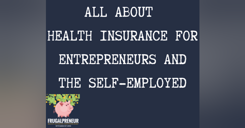 All About Health Insurance for Entrepreneurs and the Self-Employed with Brady Mullen