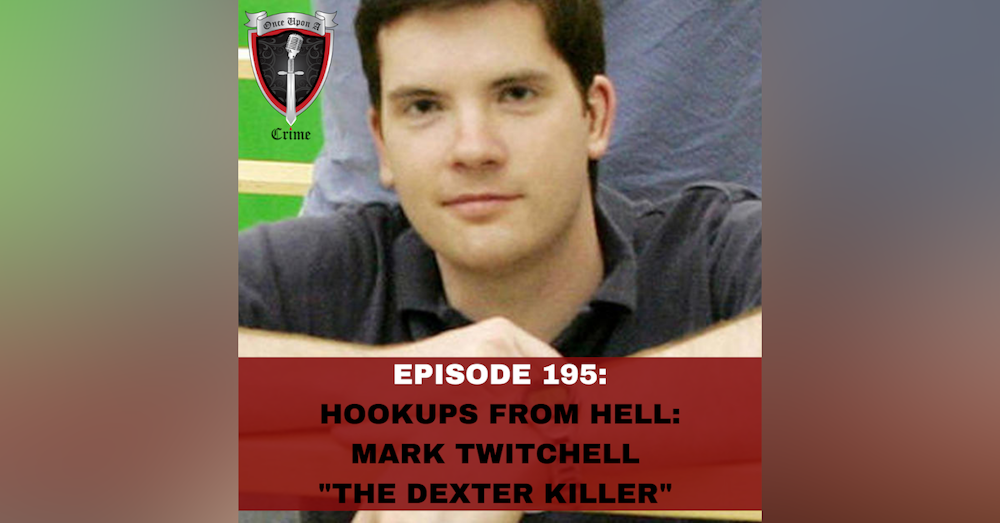 Episode 195: Hookups from Hell: Mark Twitchell - 