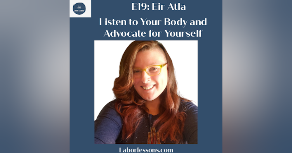 E19 Eir Atla: Listen To Your Body And Advocate For Yourself- partial placental abruption, medical negligence, severe infection leads to maternal death, standing up to medical professionals
