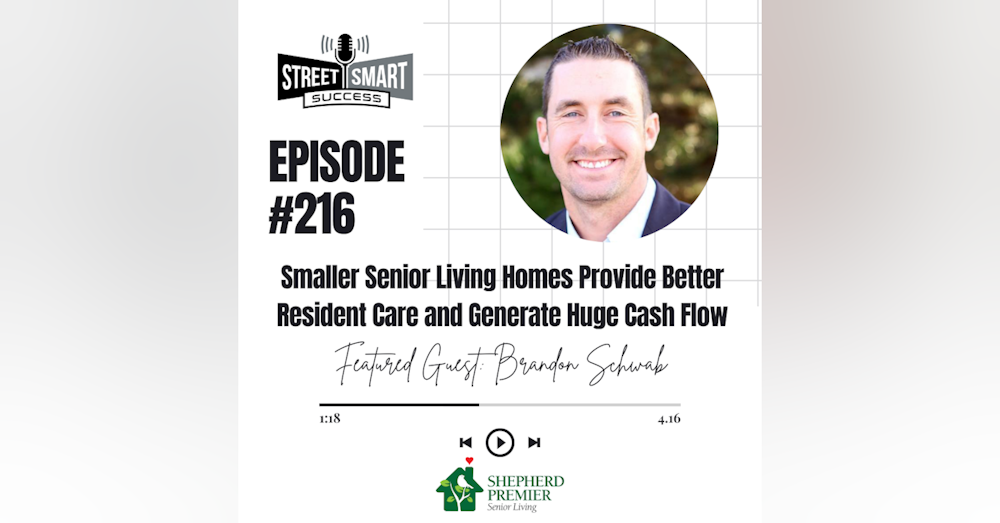216: Smaller Senior Living Homes Provide Better Resident Care And Generate Huge Cash Flow