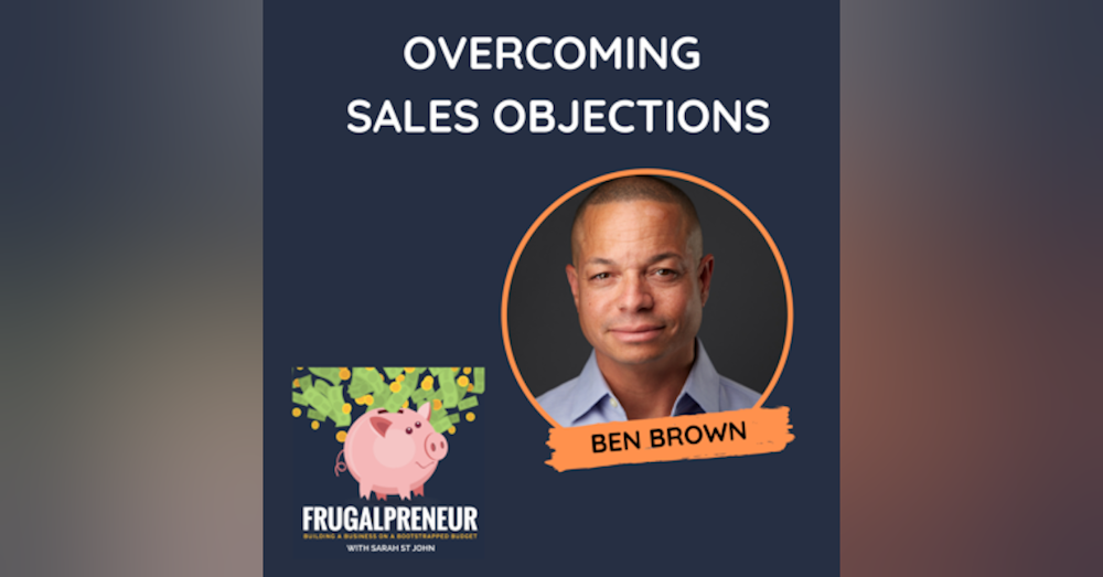 Overcoming Sales Objections with Ben Brown