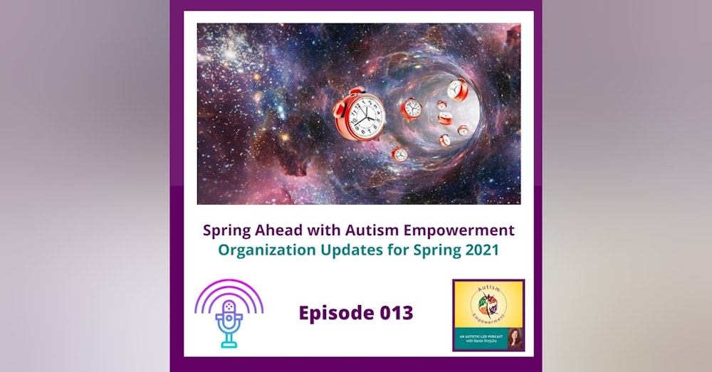 Ep. 13: Spring Ahead with Autism Empowerment - Program and Organization Updates for Spring 2021