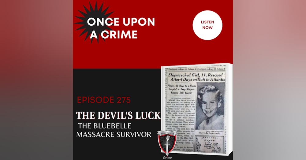 Episode 275: The Devil’s Luck: The Bluebelle Massacre Survivor