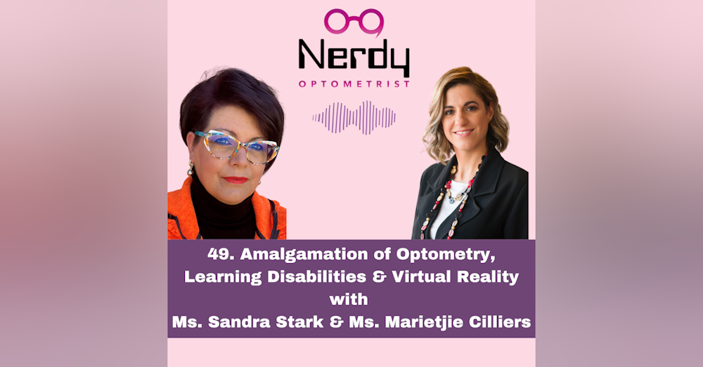 49. Amalgamation of Optometry, Learning Disabilities & Virtual Reality with Ms. Sandra Stark & Ms. Marietjie Cilliers