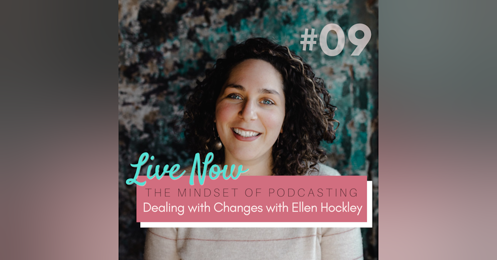 Dealing with Changes with Ellen Hockley