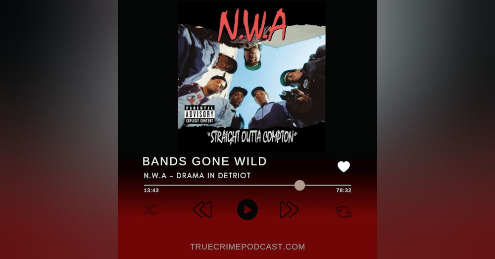 Episode 259: Bands Gone Wild: N.W.A. - Drama in Detroit