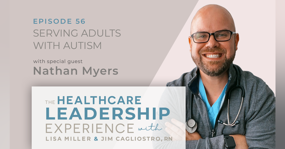 Serving Adults With Autism With Nate Myers RN, BSN, CDDN | E. 56