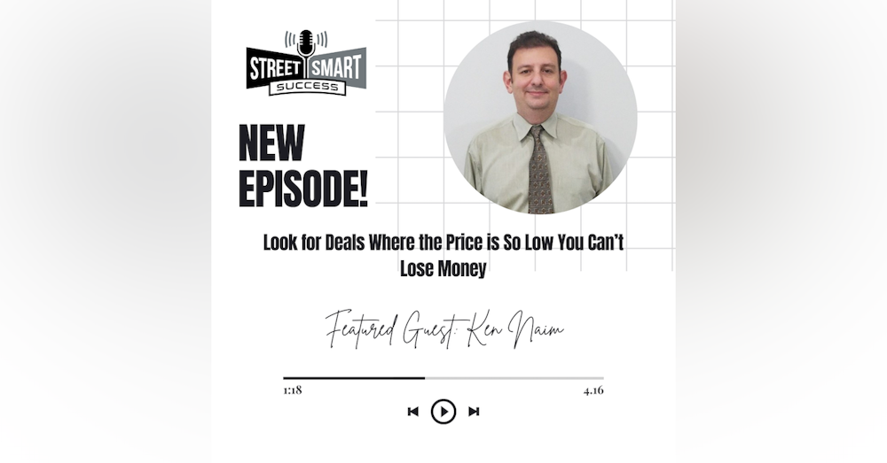 198: Look For Deals Where The Price Is So Low You Can’t Lose Money