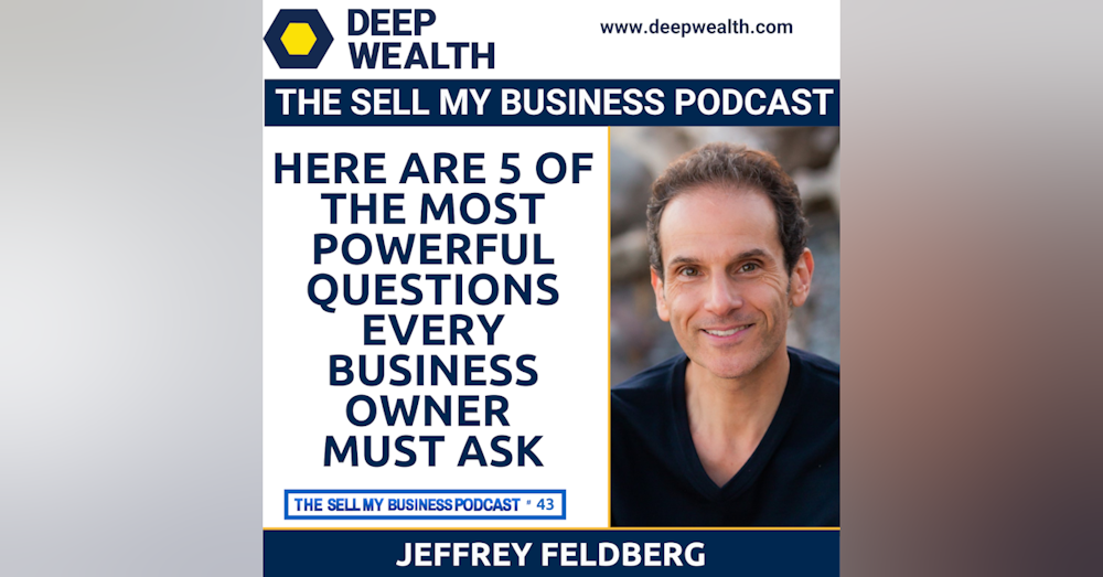 Here Are 5 Of The Most Powerful Questions Every Business Owner Must Ask (#43)
