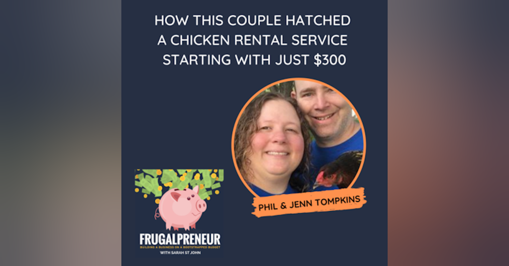 How This Couple Hatched a Chicken Rental Service Starting With Just $300 with Phil and Jenn Tompkins
