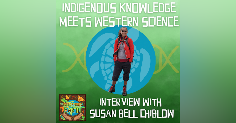 Indigenous Knowledge Meets Western Science with Susan (Sue) Bell Chiblow