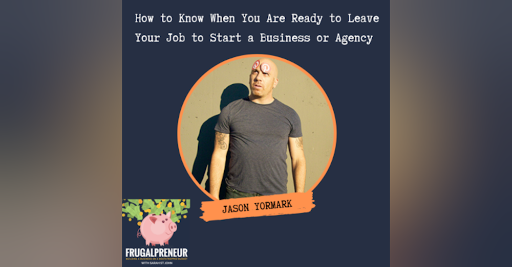 How to Know When You Are Ready to Leave Your Job to Start a Business or Agency with Jason Yormark from Socialistics