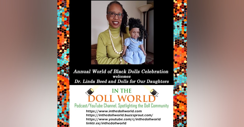 Dr. Linda Beed, Creator of Dolls for Our Daughters, joins In The Doll World, doll podcast