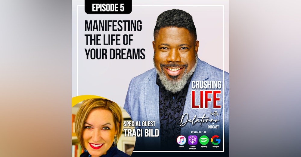 Episode 5: Manifesting the Life of your Dreams w/ Traci Bild