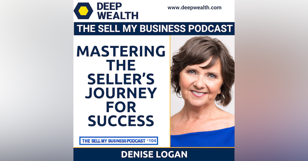 Denise Logan On Mastering The Seller’s Journey For Success (#104)