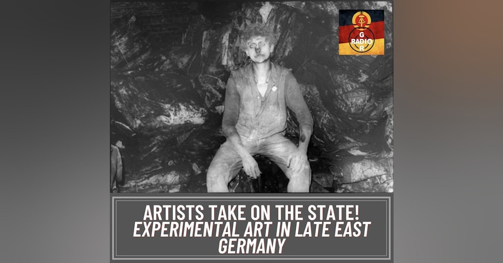 Artists Take on The State! Experimental Art in Late East Germany, with Sara Blaylock