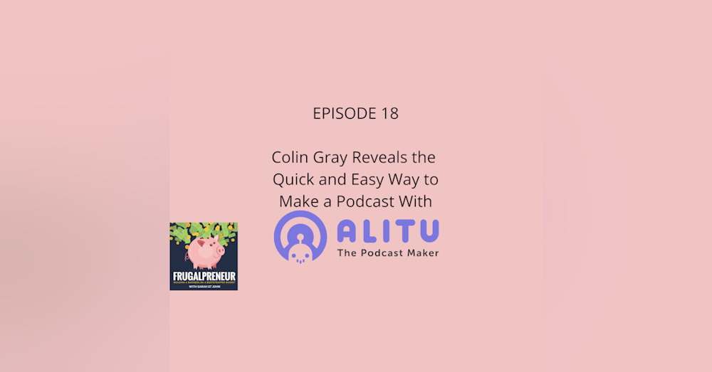 Colin Gray of Alitu Reveals the Quick and Easy Way to Make a Podcast