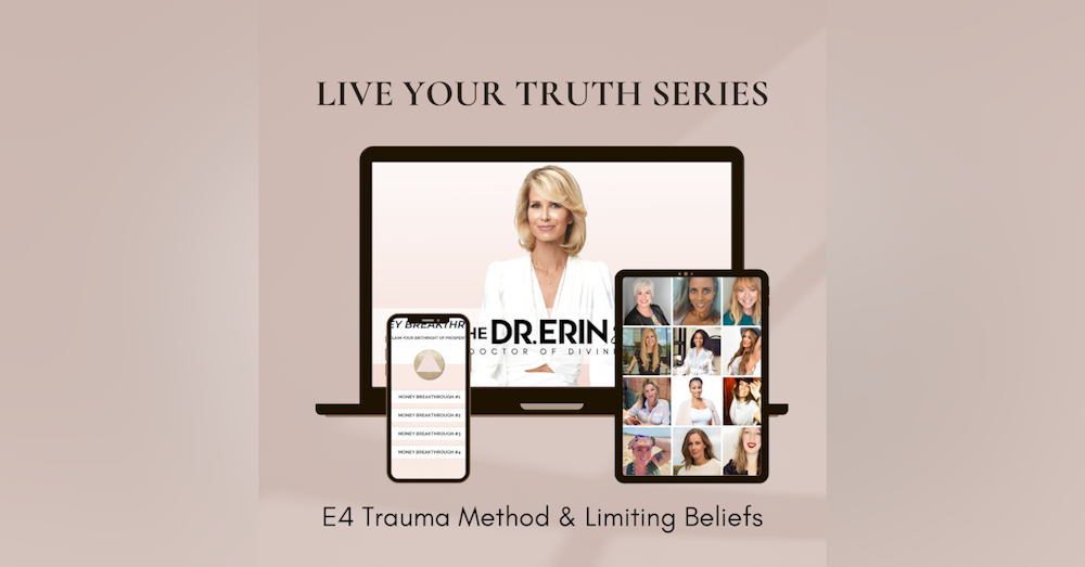 LIVE YOUR TRUTH {4 OF 12 SERIES} E4 TRAUMA METHOD™ & LIMITING BELIEFS