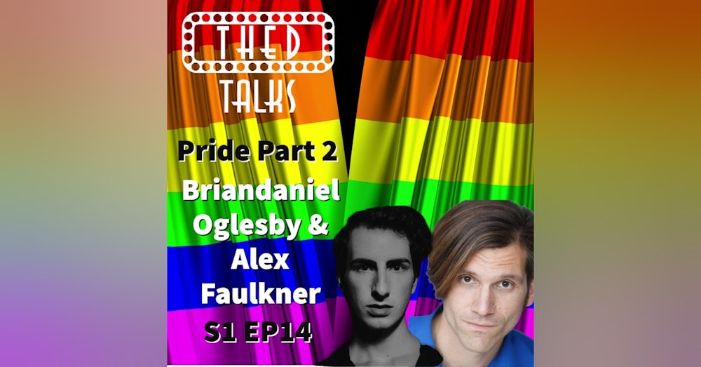 1.14 PRIDE Part 2- A Conversation with Briandaniel Oglesby and Alex Faulkner