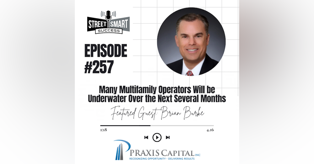 257: Many Multifamily Operators Will Be Underwater Over The Next Several Months
