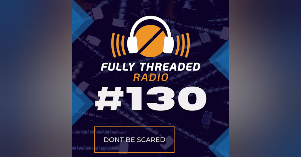Episode #130 - Don't Be Scared