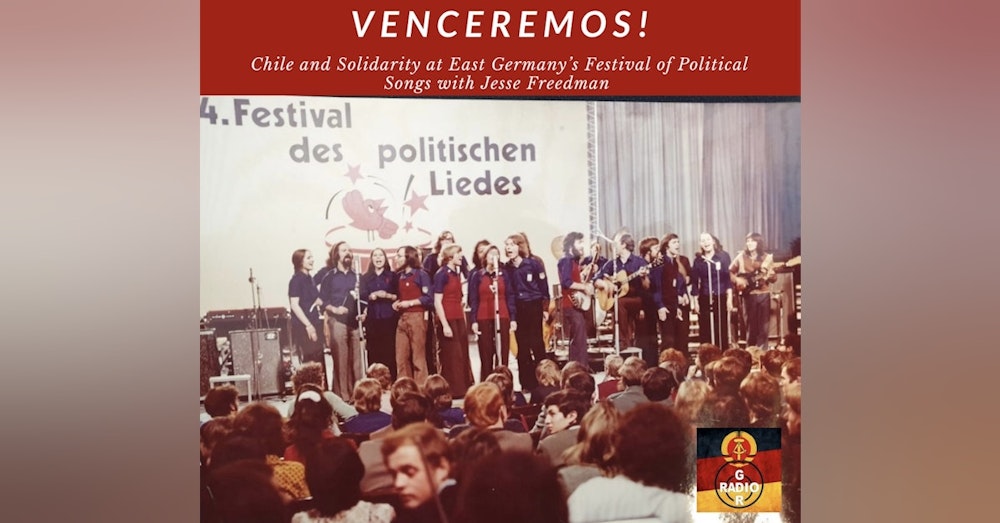 Venceremos! Chilean Bands and Socialist Solidarity at East Germany's Festival of Political Songs, with Jesse Freedman