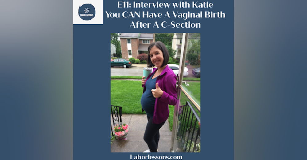 E11 Katie: You CAN Have a Vaginal Birth After a C-Section- induced labor ending in c-section, positive induction for vbac, advocating for yourself