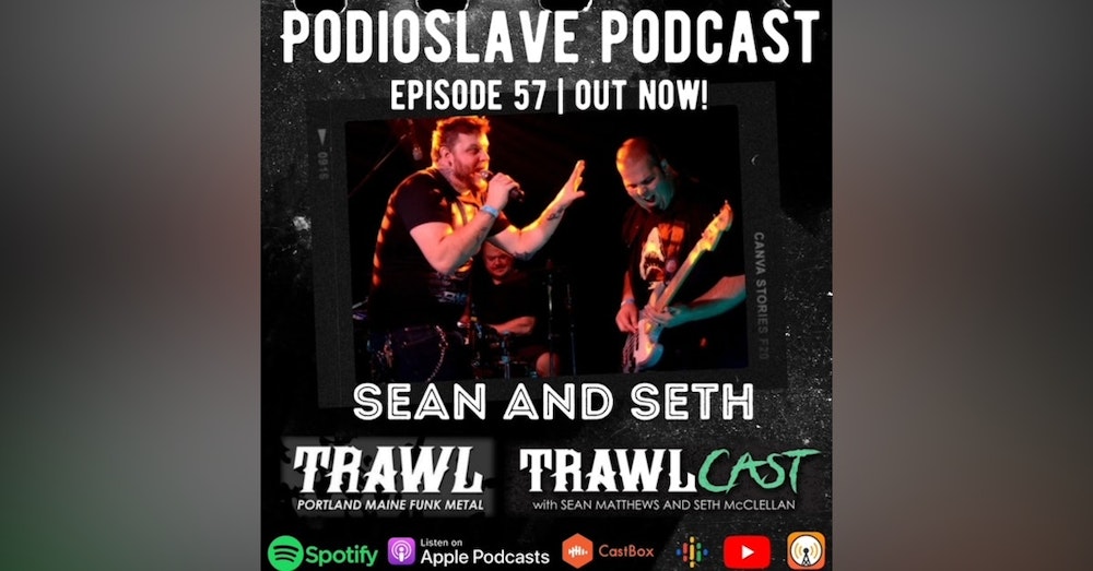 Episode 57: Interview with Sean and Seth of Trawl and Trawlcast