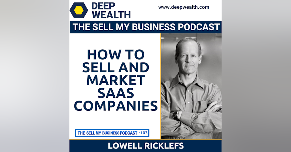 Lowell Ricklefs On How To Sell And Market SaaS Companies (#103)