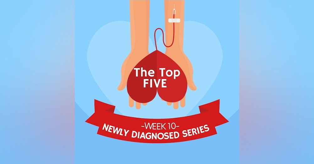 #33 NEWLY DIAGNOSED SERIES Part 10: The Top 5