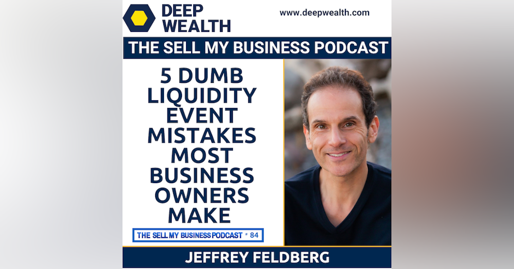 5 Dumb Liquidity Event Mistakes Most Business Owners Make (#84)