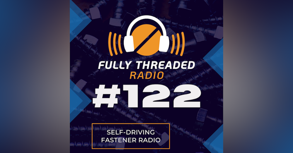 Episode #122 - Self-Driving Fastener Radio