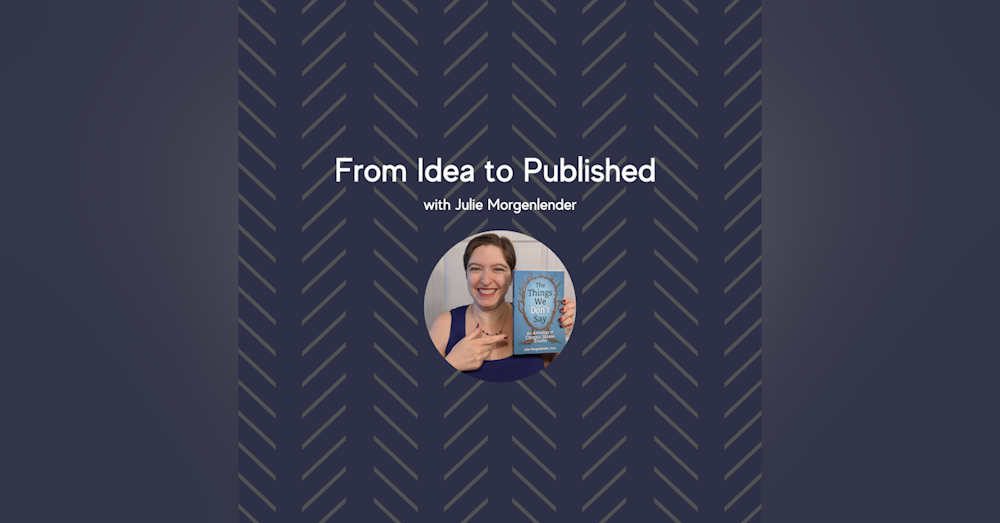 From Idea to Published with Julie Morgenlender