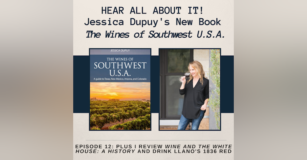 Journalist Jessica Dupuy Talks TX (+CO, AZ, & NM) Wine and Her New Book, The Wines of Southwest U.S.A.