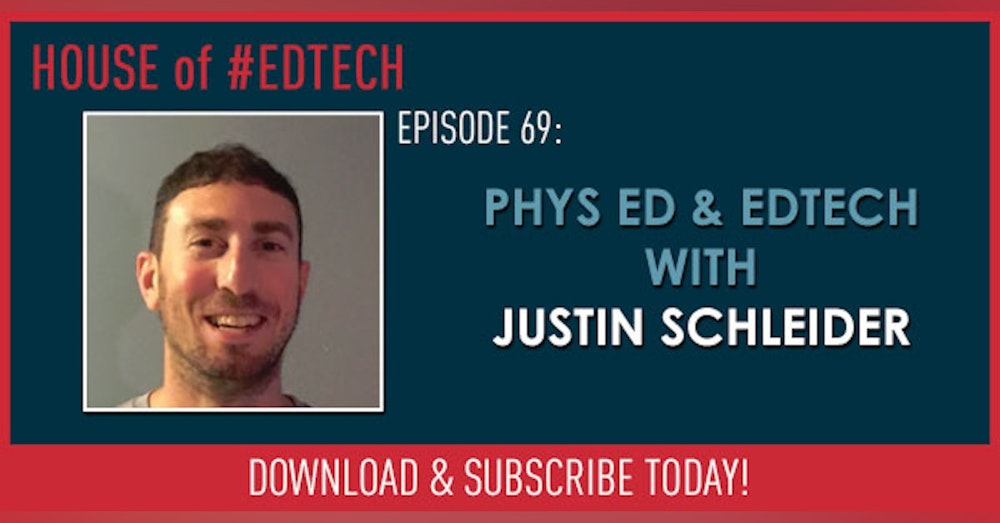 #PhysEd and #EdTech with Justin Schleider - HoET069