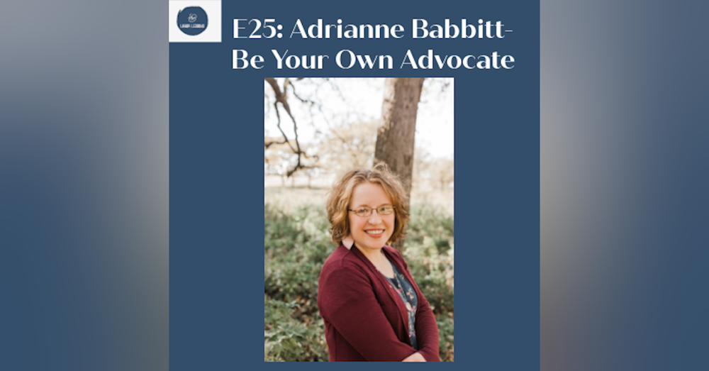 E25 Adrianne Babbitt: Be Your Own Advocate- induced labor, miscarriage, ectopic pregnancy rainbow baby