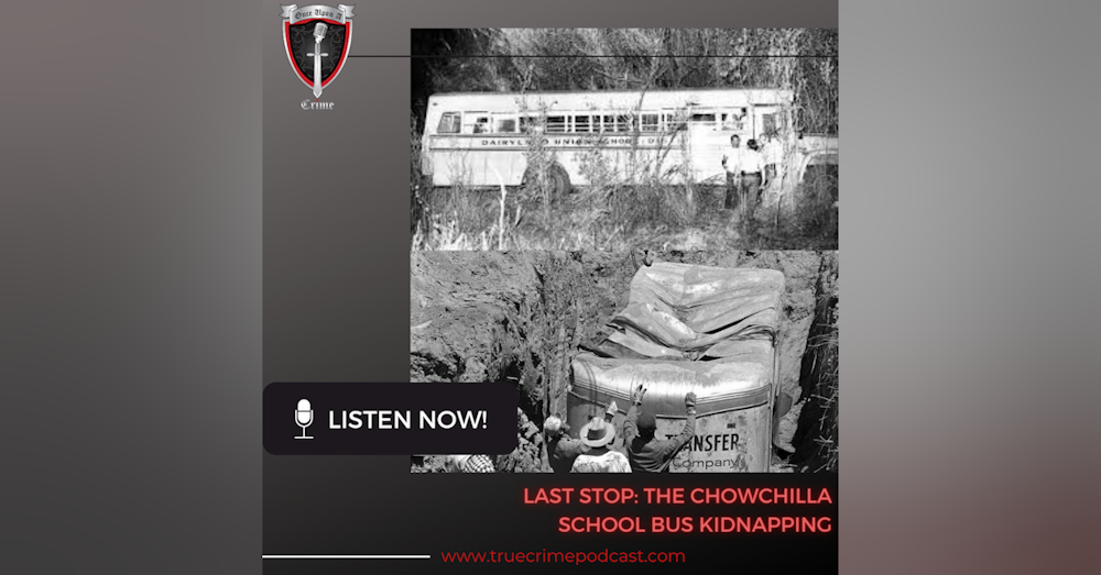 Episode 084: Last Stop: The Chowchilla School Bus Kidnapping