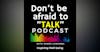 Don’t be afraid to Talk - Podcast with James Lumumba