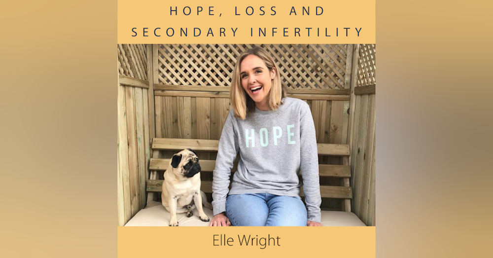 Elle Wright - hope, loss and secondary infertility