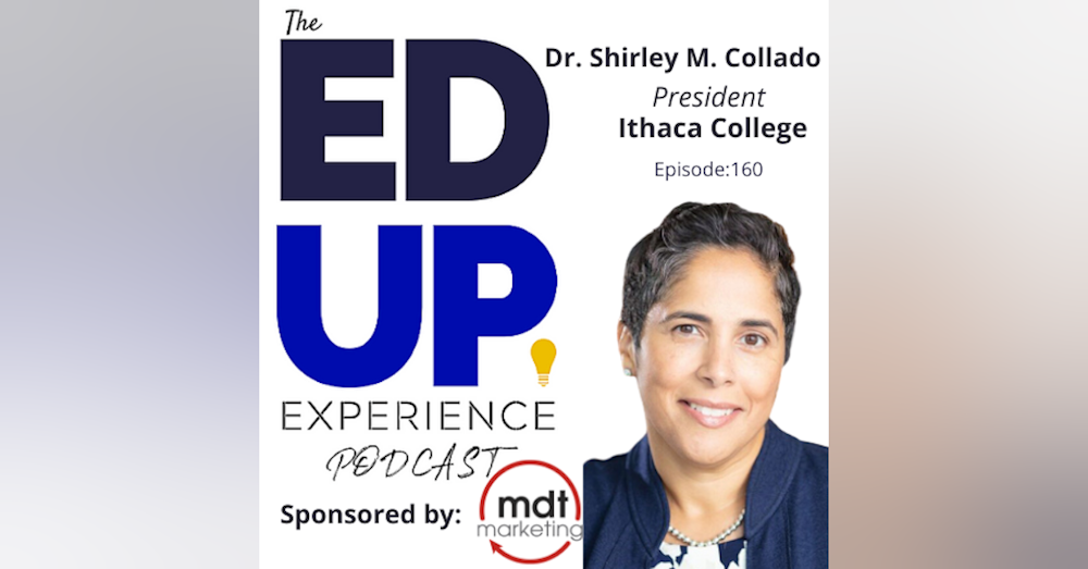 160: Aligning Infrastructure with Enrollment - with Dr. Shirley M. Collado, President, Ithaca College