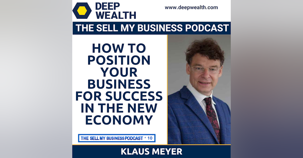 Klaus Meyer On How To Position Your Business For Success In The New Economy (#010)