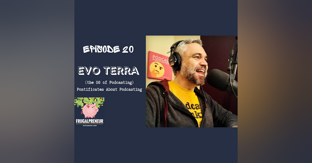 Evo Terra (the OG of Podcasting) Pontificates About Podcasting