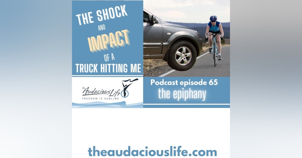 The shock and impact of a truck driving into me