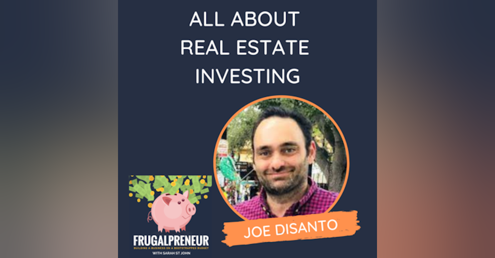All About Real Estate Investing (with Joe DiSanto)
