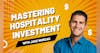 Mastering The Game of Hotel Investment, Design & Branding - Jake Wurzak, CEO of DoveHill Capital Management