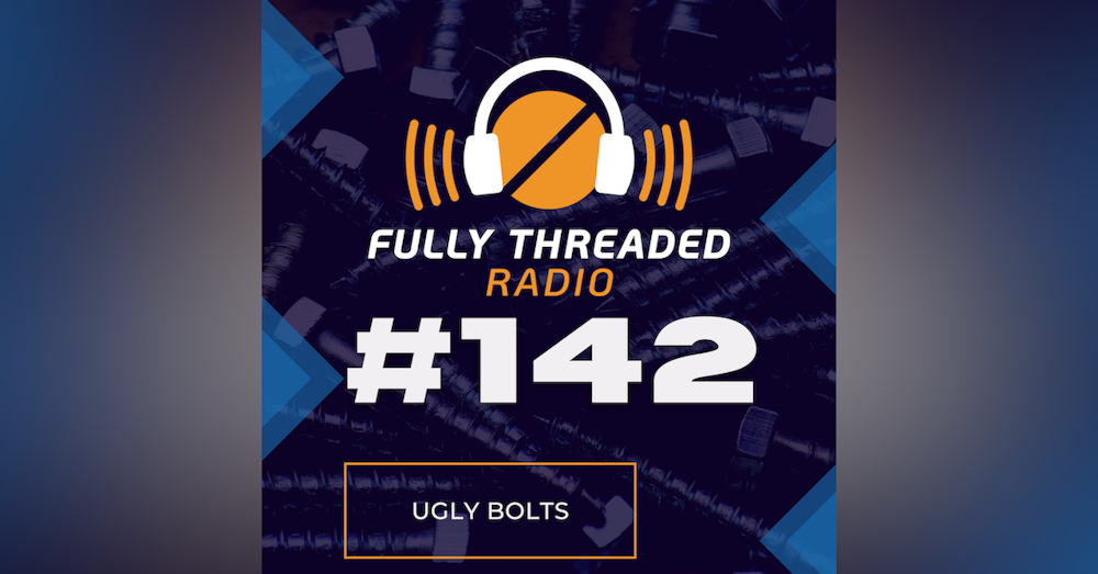 Episode #142 - Ugly Bolts