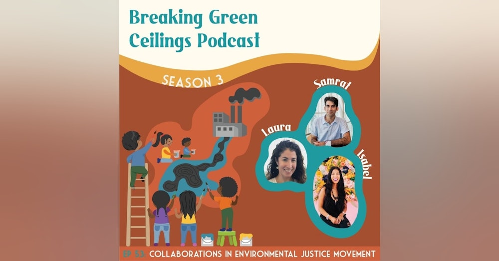 EP 52: Collaborations in Environmental Justice Movements (Part 2)