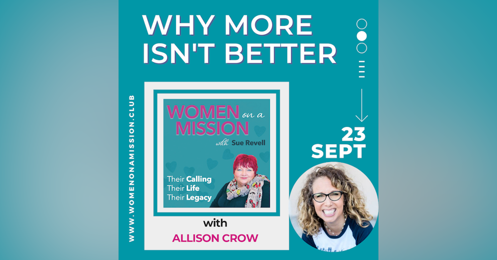 Episode 07: Why More Isn't Better with Allison Crow