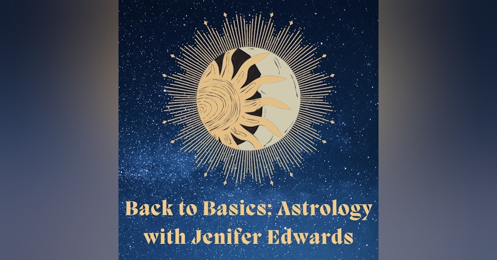 Back to Astrology Basics with Jenifer Edwards